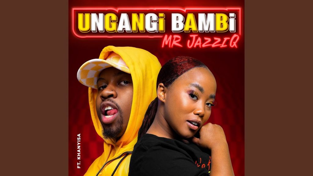 Mr JazziQ – Ungangi Bambi - Featured Image