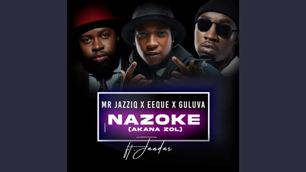 Mr JazziQ – Nazoke (Akana zol) - Featured Image