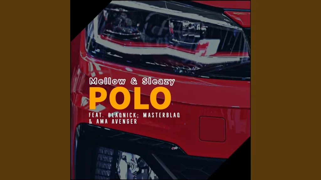 Mellow & Sleazy – Polo (feat. Blaqnick, MasterBlaQ & Ama Avenger) - Featured Image