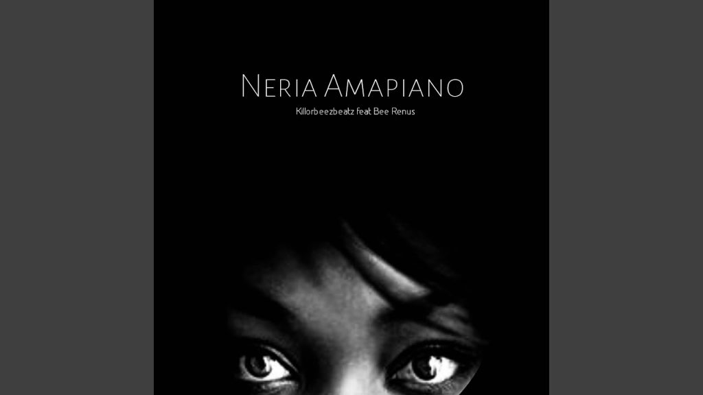 Killorbeezbeatz – Neria Amapiano (feat. Bee Renus) - Featured Image