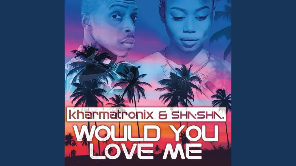 Sha Sha – Would You Love Me