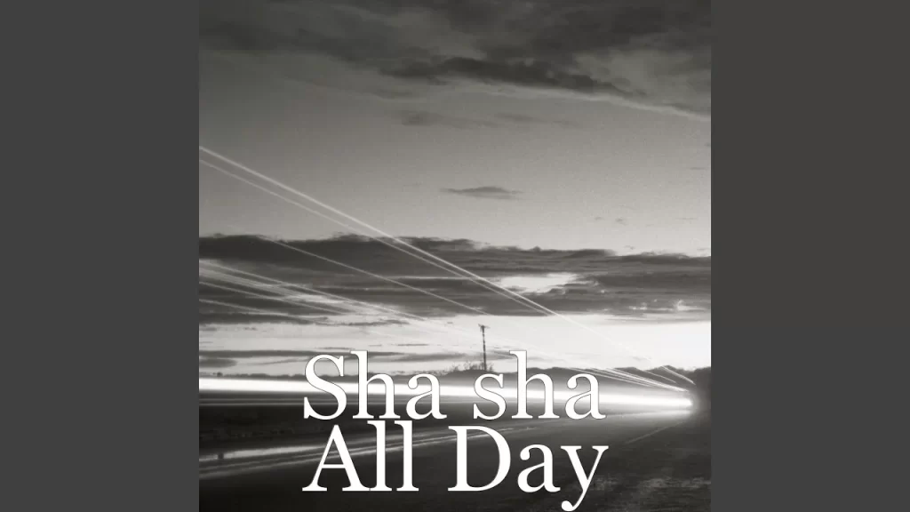 Sha Sha – All Day