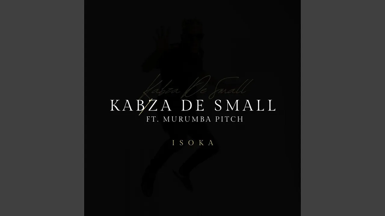 Kabza de Small – Isoka (feat. Murumba Pitch) - Featured Image