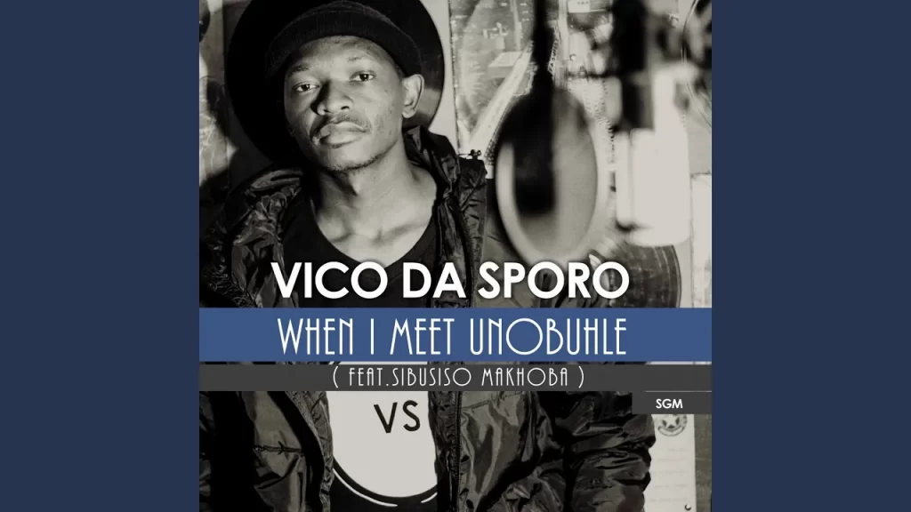 Vico Da Sporo – When i meet unobuhle (feat. Sibusiso Makhoba) - Featured Image