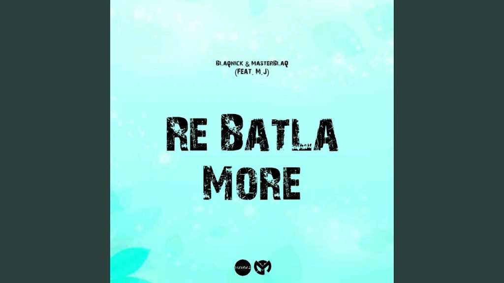 blaqnick & masterblaq – Re Batla More (feat. MasterBlaq & MJ)