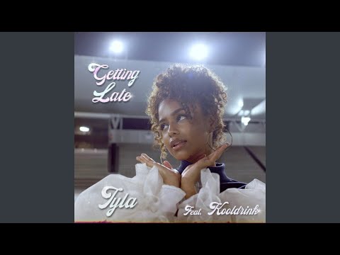 Tyla – Getting Late