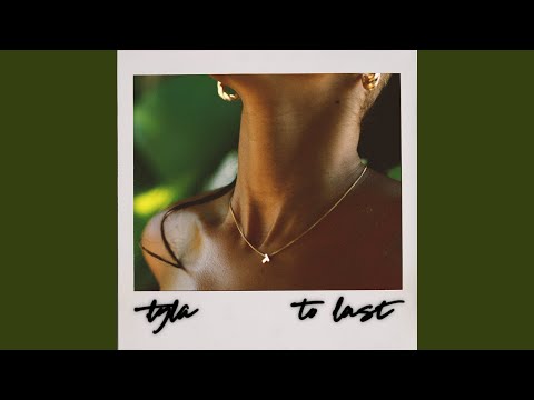 Tyla – To Last