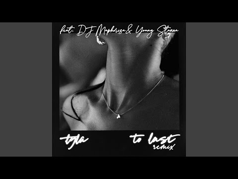 Tyla – To Last (Remix)