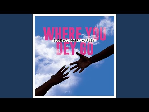 Busiswa – Where You Dey Go (feat. Naira Marley) - Featured Image