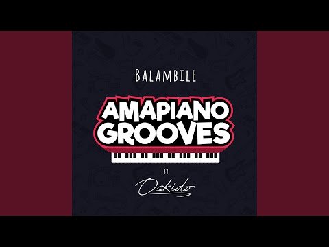 Oskido – Balambile (feat. DrumPope, Mapiano, Abbey) - Featured Image