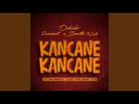 Oskido – Kancane Kancane (feat. King Monopoly, Xduppy, QuayR Musiq, Titom) - Featured Image
