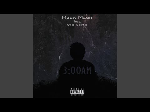 Mzux Maen – 3 AM (feat. Syx & LMX)