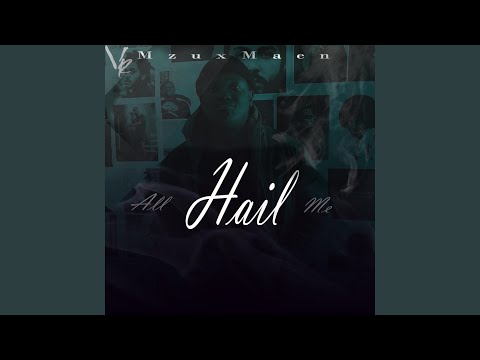 Mzux Maen – All Hail Me