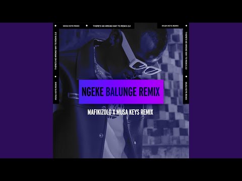 Mafikizolo – Ngeke Balunge (Musa Keys Remix) - Featured Image