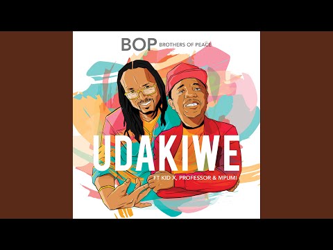 Brothers Of Peace – Udakiwe (feat. Kid X, Professor, Mpumi) - Featured Image