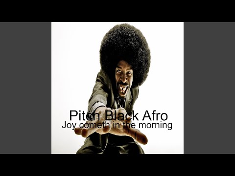 Pitch Black Afro – Joy Cometh in the Morning