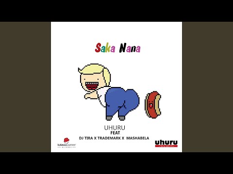 Uhuru – Saka Nana (feat. DJ Tira, TradeMark, Mashabela)