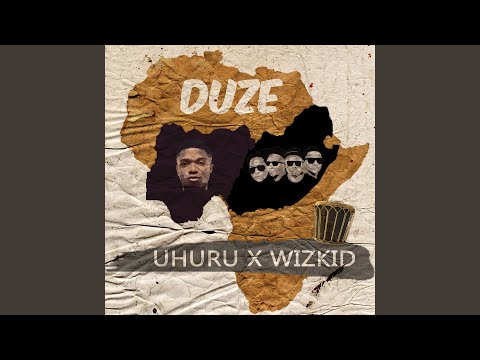 Uhuru – Duze (feat. Wizkid) - Featured Image