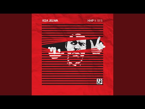 Hip Hop Pantsula – Kea Jelwa (feat. BFB) - Featured Image