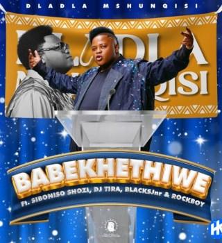 Dladla Mshunqisi – Babekhethiwe feat.