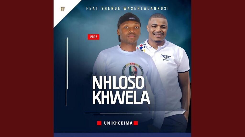 Nhloso Khweka – Unikhodima feat. Shenge wasehlalankosi - Featured Image