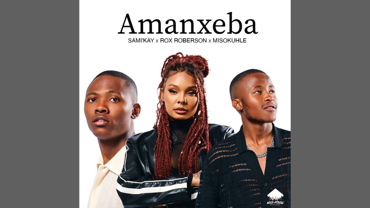 Sami Kay, Rox Roberson & Misokuhle - Amanxeba