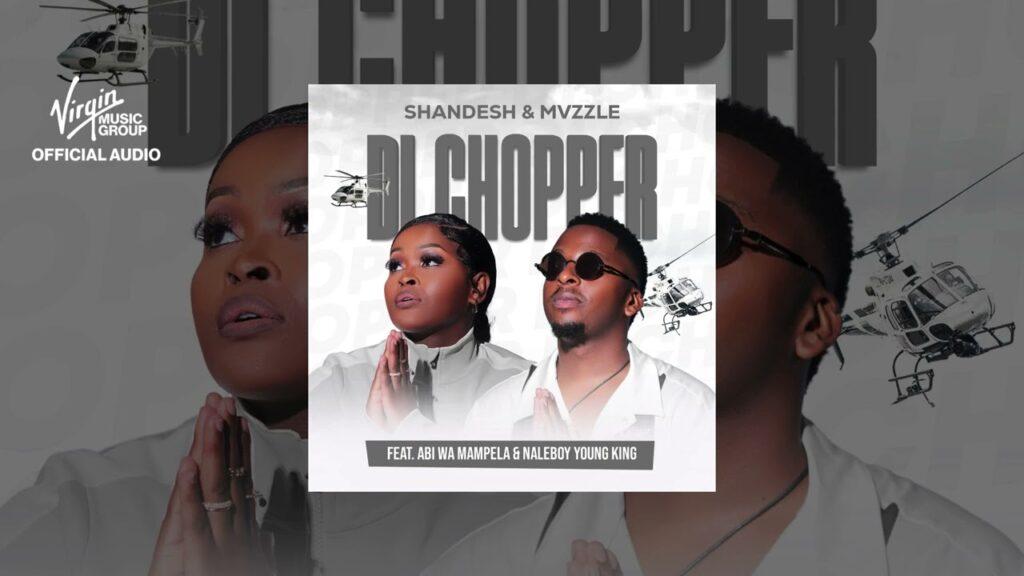 Shandesh & Mvzzle – Di Chopper feat. Abi Wa Mampela & Naleboy Young King