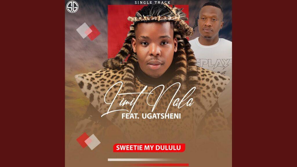 Limit Nala – Sweetie My Dululu feat. Ugatsheni