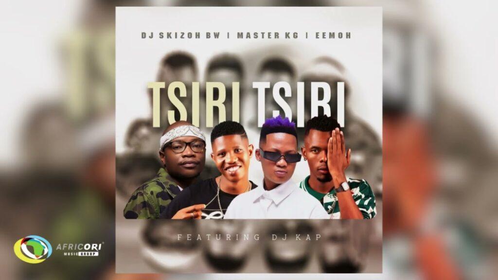 Dj Skizoh BW, Master KG and Eemoh – Tsiri Tsiri feat. DJ Kap - Featured Image