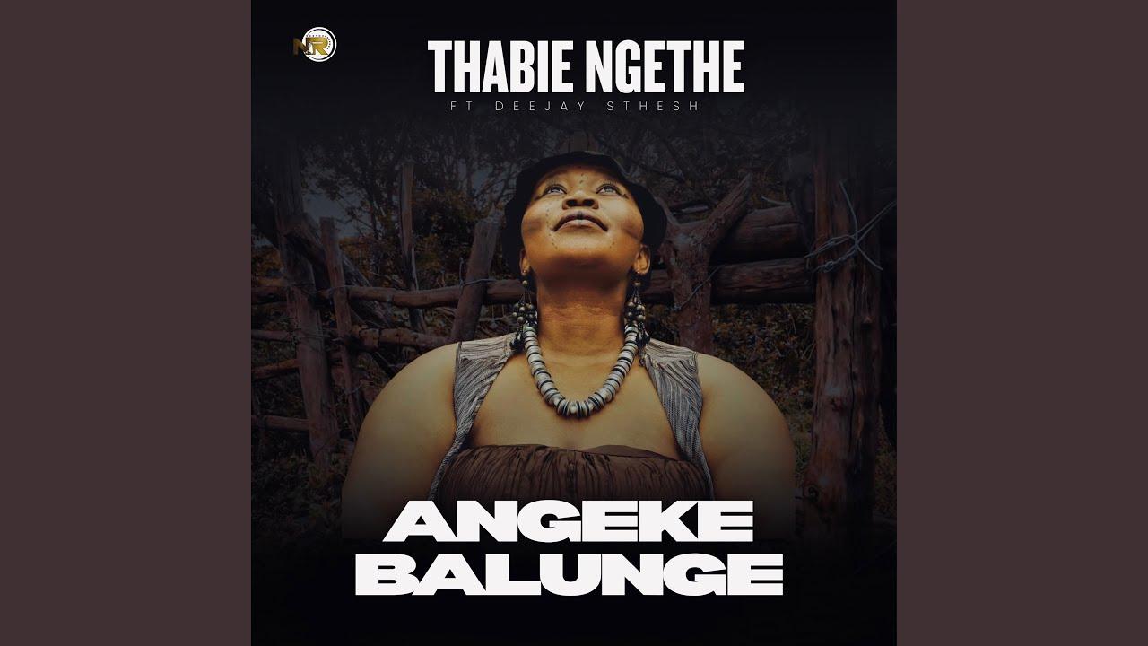 Thabie Ngethe - Angeke Balunge (Live)