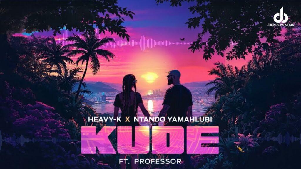 Heavy-K & Ntando Yamahlubi – Kude feat. Professor