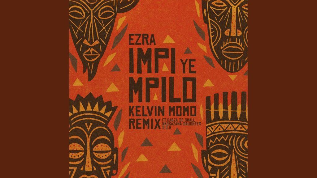 Ezra – Impi YeMpilo (Kelvin Momo Remix) feat. Disciples of House · Kelvin Momo · Nkosazana Daughter · Kabza De Small