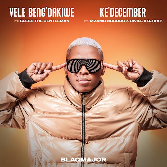 Blaq Major - Vele Beng'dakiwe