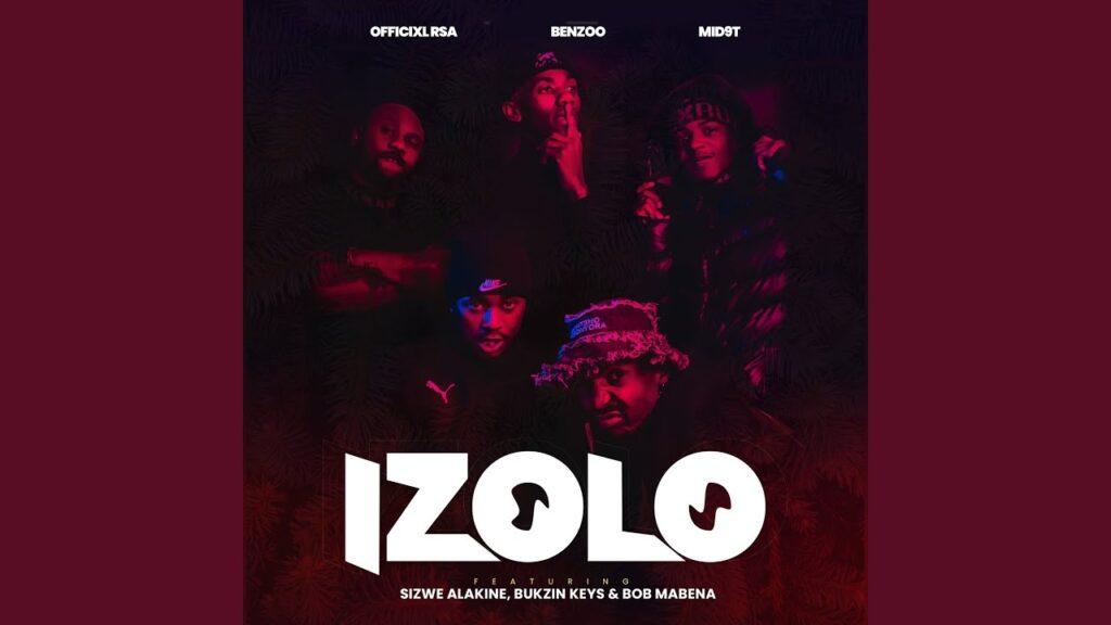 Officixl RSA – Izolo feat. Benzoo, Mid9t, Bukzin Keyz, Sizwe Alakine, Bob Mabena, Sizwe Moeketsi