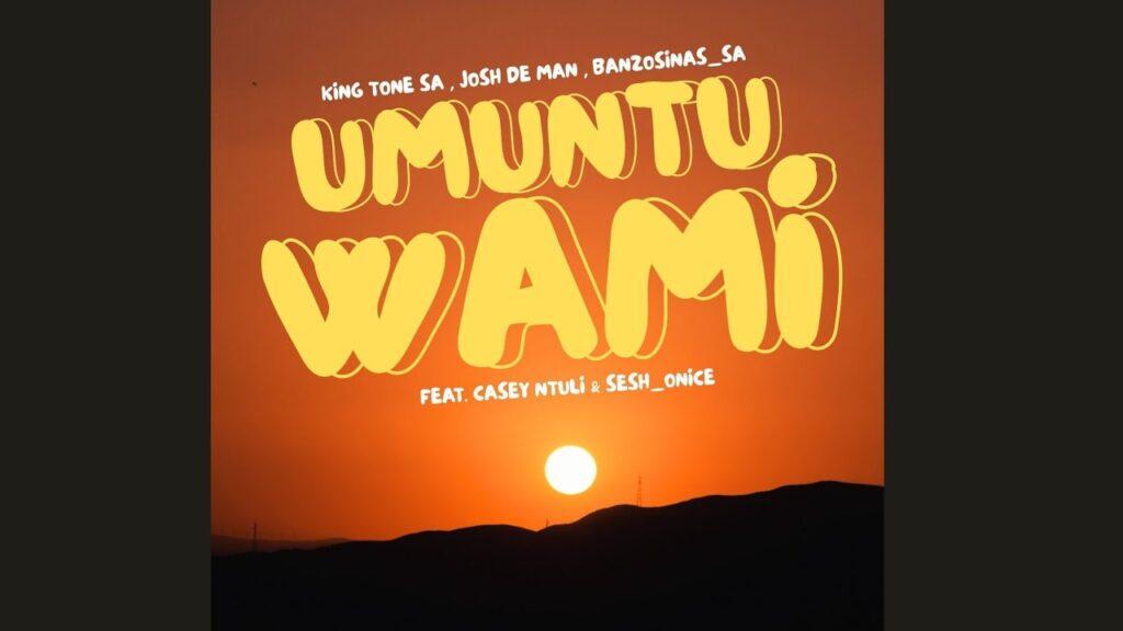 King Tone SA, Josh & BanzoSinas – Umuntu Wami feat. Casey Ntuli & SeshOnice