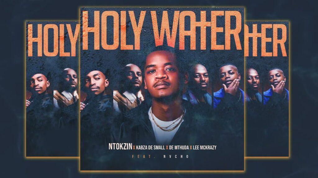 Ntokzin, Kabza De Small & De Mthuda – Holy Water feat. Leemckrazy & Nvcho