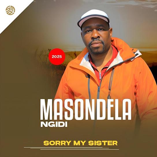 Masondela Ngidi - Sorry My Sister
