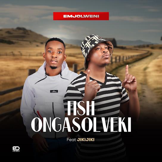 Fish'Ongasolveki - Emjolweni