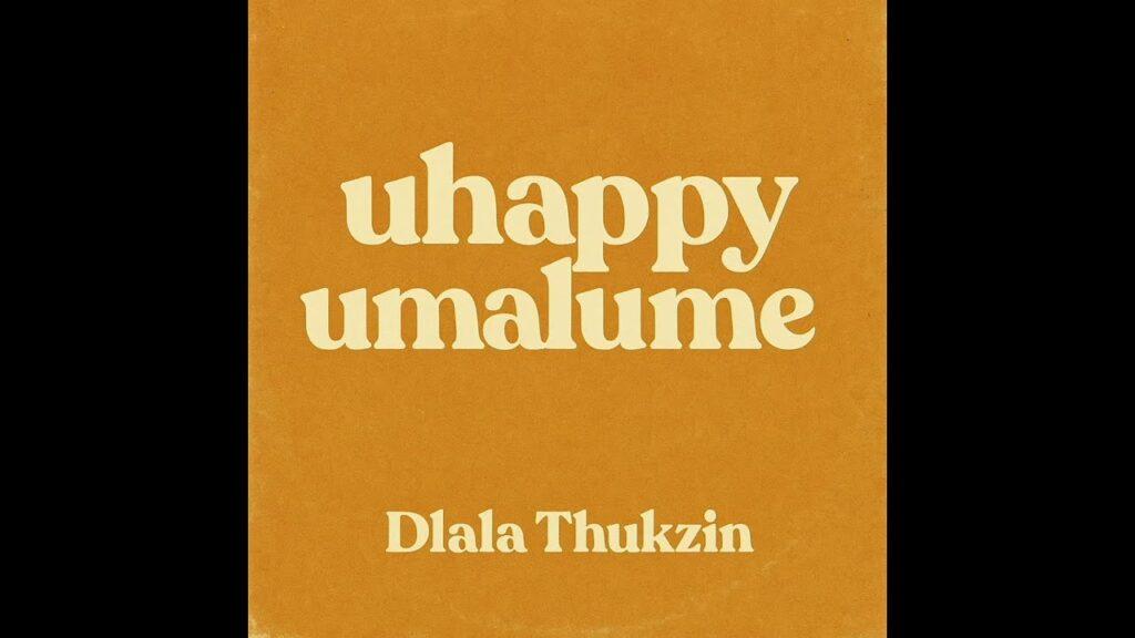 Dlala thukzin – uhappy umalume - Featured Image
