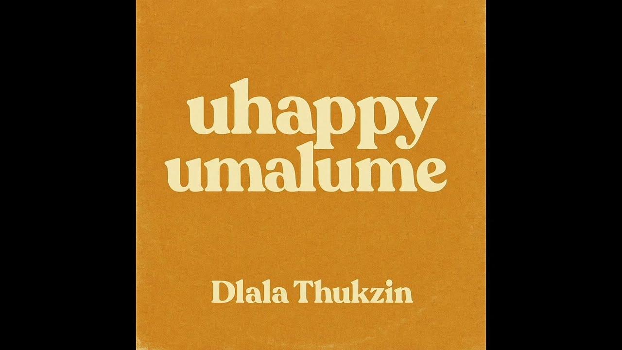 uhappy umalume - Dlala thukzin