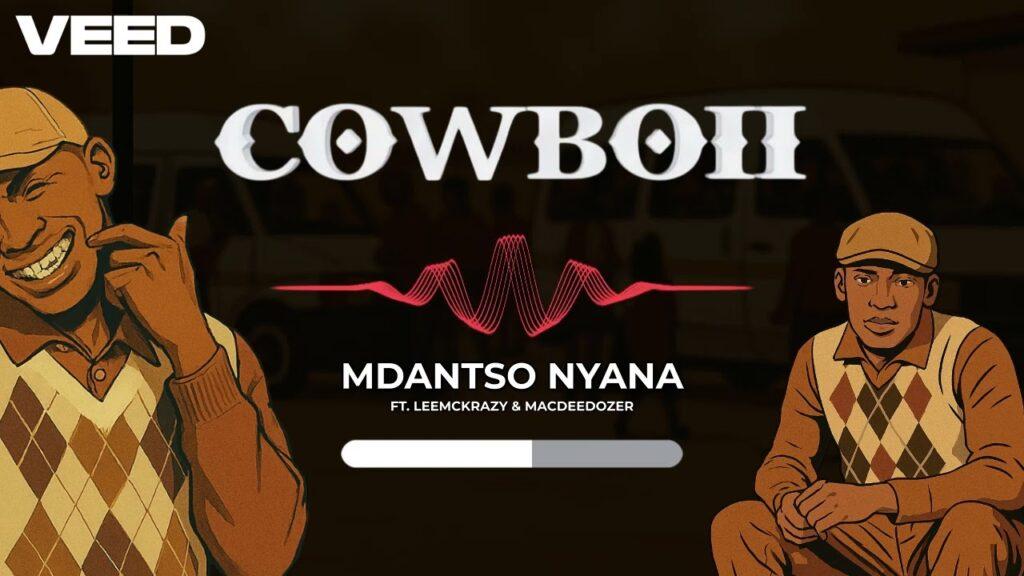 Cowboii – Mdantso Nyana feat. LeeMcKrazy & MacDeeDozer - Featured Image