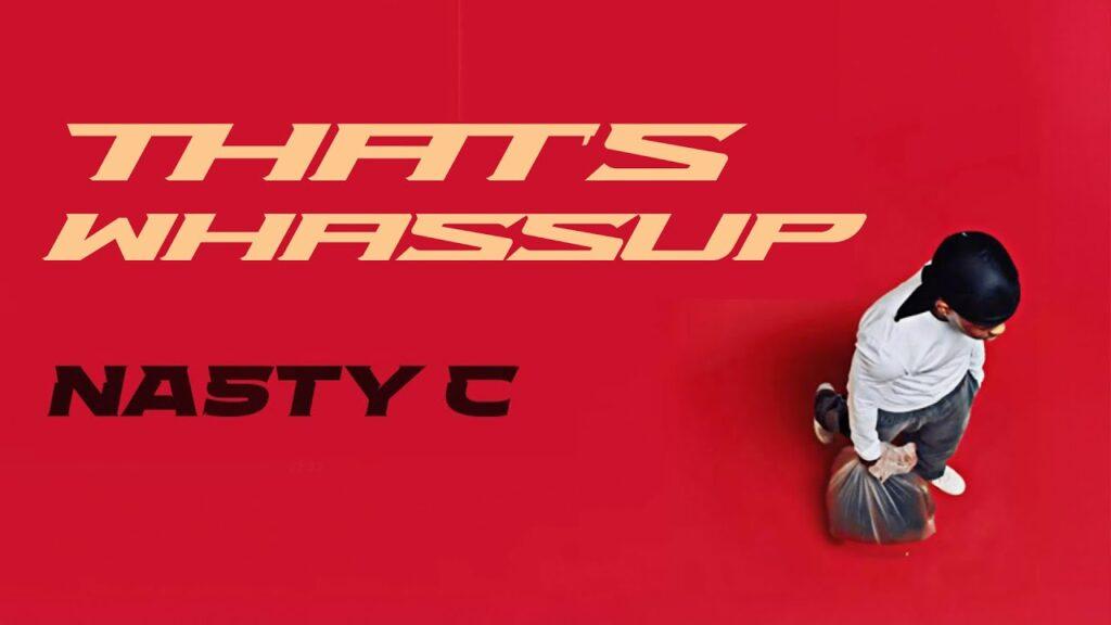 Nasty C – That’s Wassup