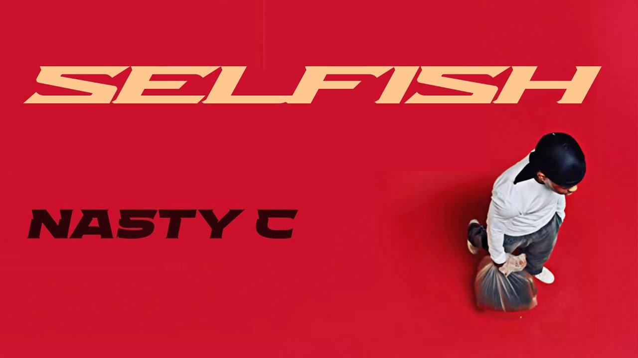 Nasty C - Selfish