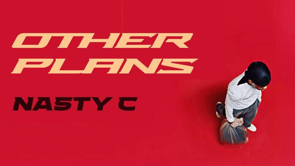 Nasty C – Other Plans