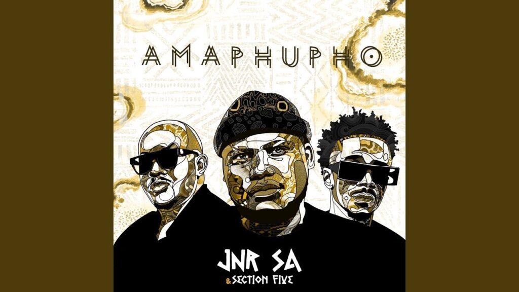 Jnr SA – Amaphupho feat. Section Five