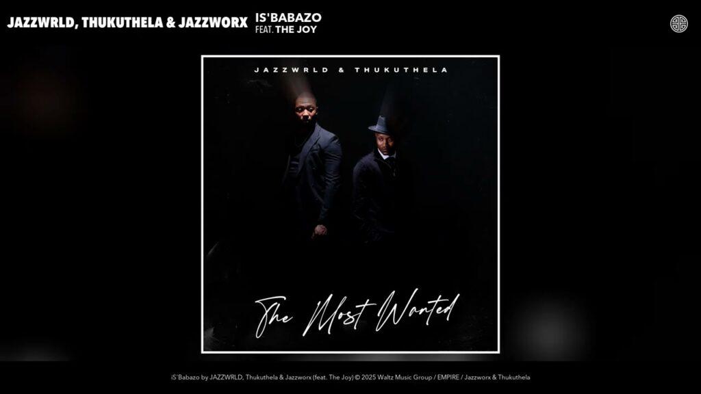 JAZZWRLD, Thukuthela & Jazzworx – iS’Babazo feat. The Joy