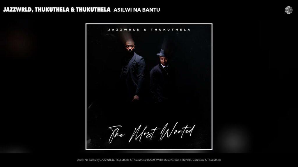 JAZZWRLD, Thukuthela & GL_Ceejay – Asilwi Na Bantu