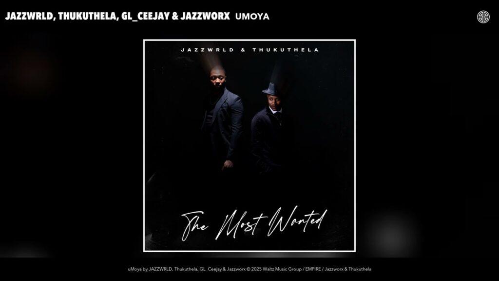 JAZZWRLD, Thukuthela & GL_Ceejay – uMoya feat. Jazzworx