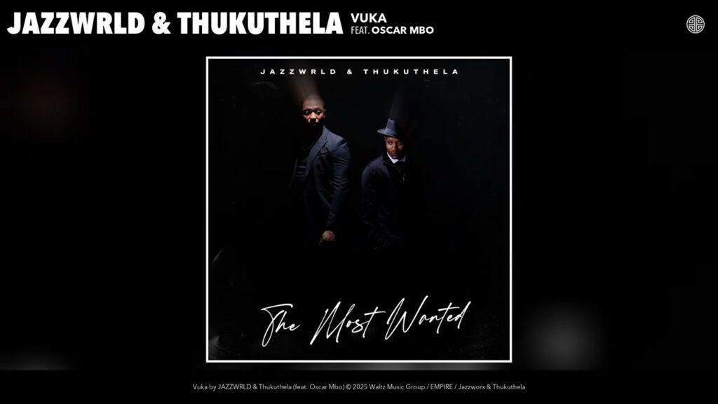 JAZZWRLD & Thukuthela – Vuka feat. Oscar Mbo