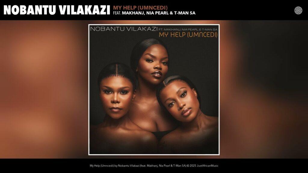 Nobantu Vilakazi – My Help (Umncedi) Feat. Makhanj, Nia Pearl & T-Man SA